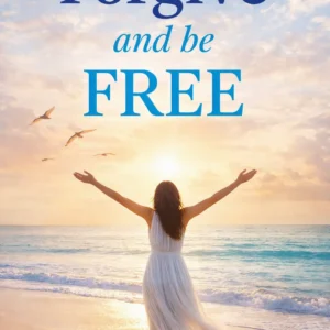 Forgive and Be Free